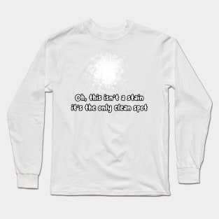 The Only Clean Spot Long Sleeve T-Shirt